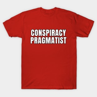 Conspiracy Pragmatist T-Shirt